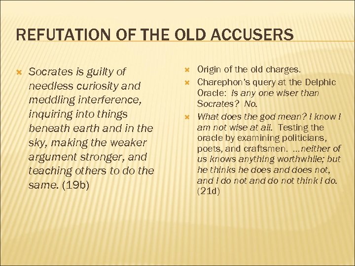 REFUTATION OF THE OLD ACCUSERS Socrates is guilty of needless curiosity and meddling interference,