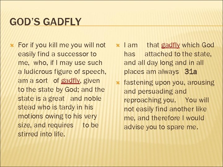 GOD’S GADFLY For if you kill me you will not easily find a successor