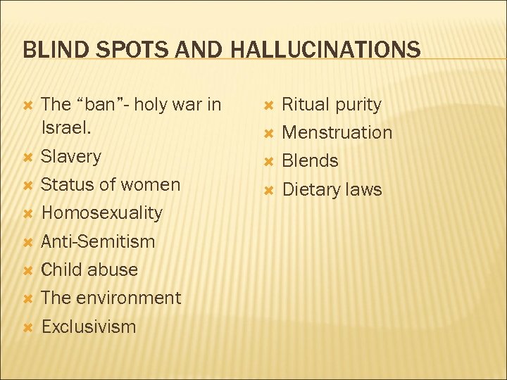 BLIND SPOTS AND HALLUCINATIONS The “ban”- holy war in Israel. Slavery Status of women
