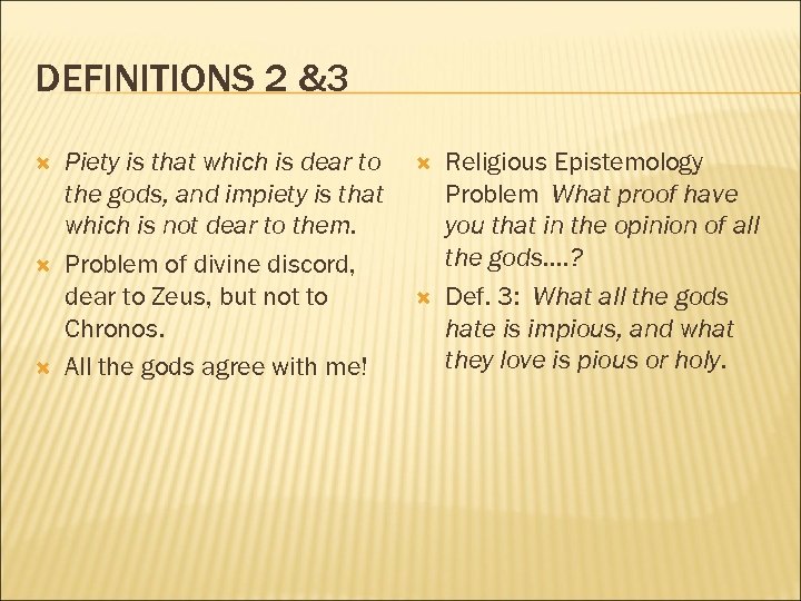 DEFINITIONS 2 &3 Piety is that which is dear to the gods, and impiety
