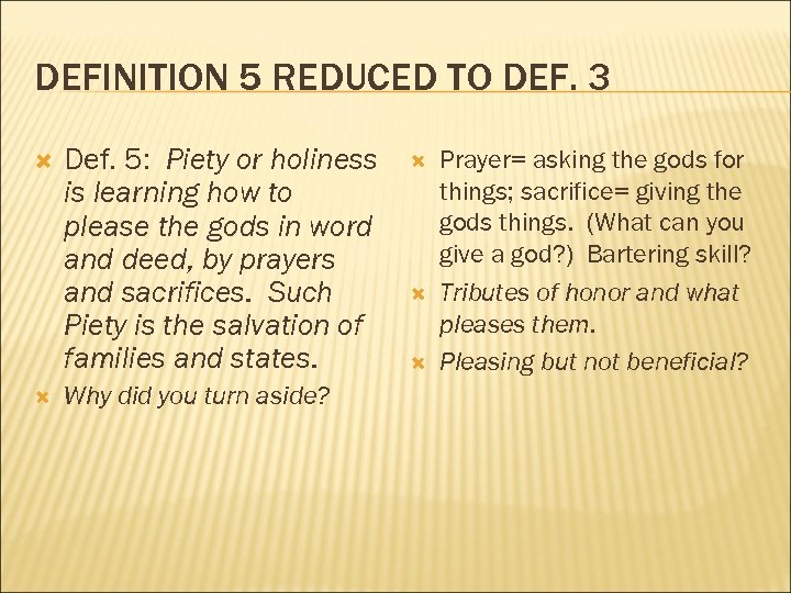 DEFINITION 5 REDUCED TO DEF. 3 Def. 5: Piety or holiness is learning how