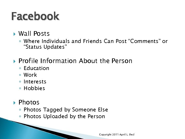 Facebook Wall Posts ◦ Where Individuals and Friends Can Post “Comments” or “Status Updates”