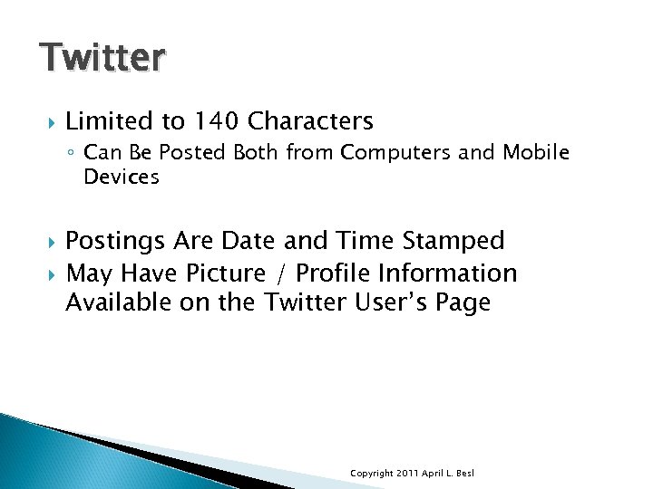 Twitter Limited to 140 Characters ◦ Can Be Posted Both from Computers and Mobile