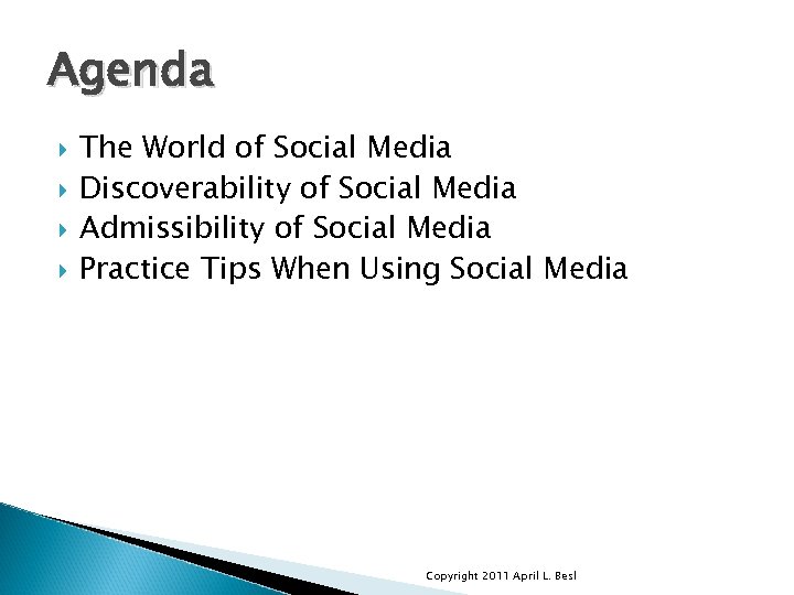 Agenda The World of Social Media Discoverability of Social Media Admissibility of Social Media