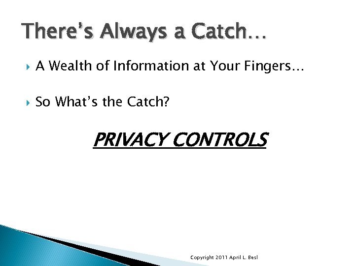 There’s Always a Catch… A Wealth of Information at Your Fingers… So What’s the