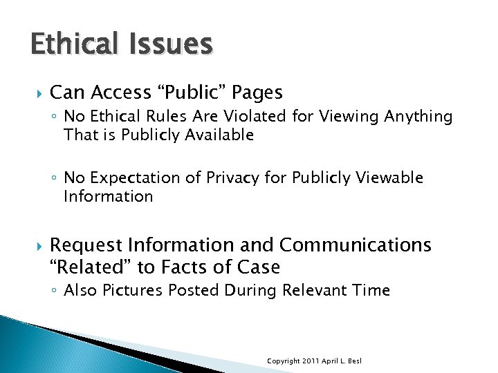Ethical Issues Can Access “Public” Pages ◦ No Ethical Rules Are Violated for Viewing