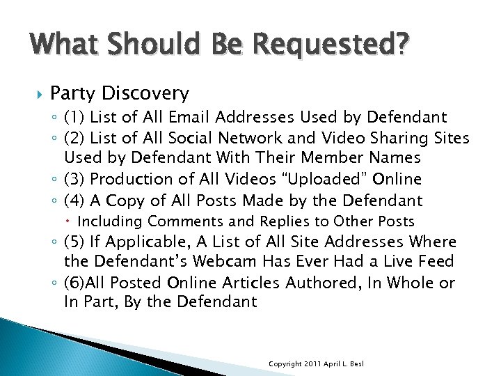 What Should Be Requested? Party Discovery ◦ (1) List of All Email Addresses Used