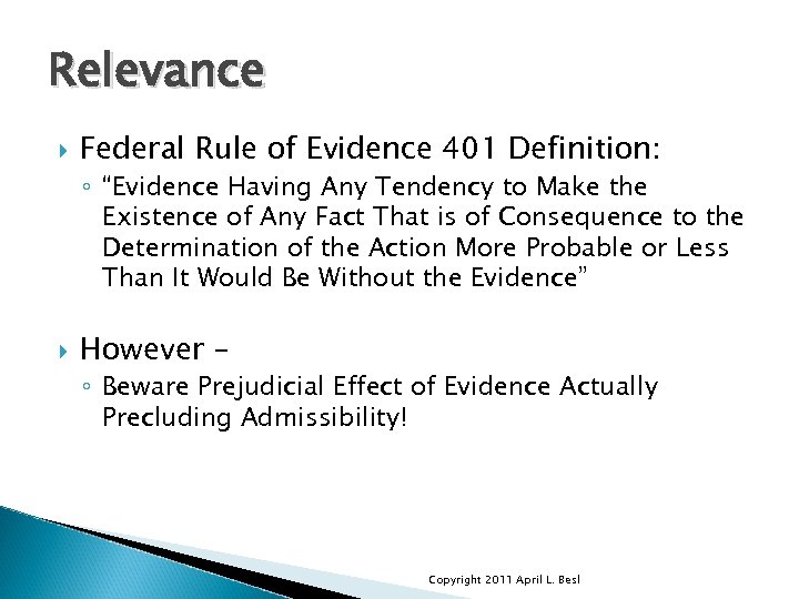 Relevance Federal Rule of Evidence 401 Definition: ◦ “Evidence Having Any Tendency to Make