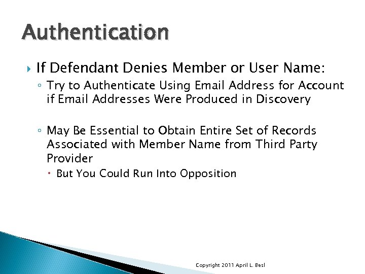 Authentication If Defendant Denies Member or User Name: ◦ Try to Authenticate Using Email