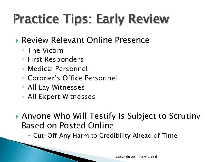 Practice Tips: Early Review Relevant Online Presence ◦ ◦ ◦ The Victim First Responders