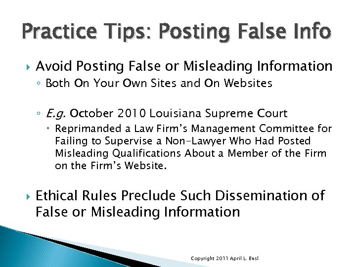 Practice Tips: Posting False Info Avoid Posting False or Misleading Information ◦ Both On