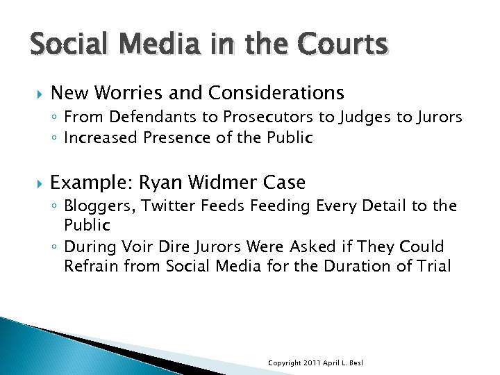 Social Media in the Courts New Worries and Considerations ◦ From Defendants to Prosecutors