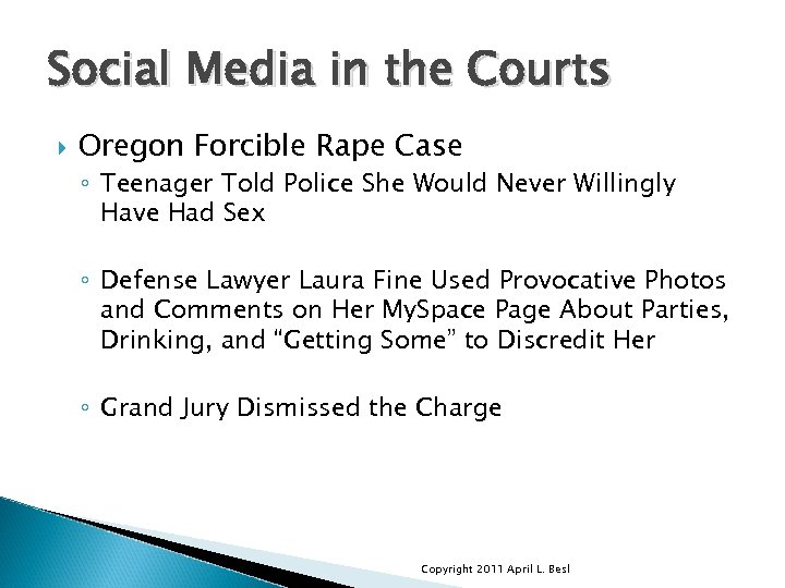 Social Media in the Courts Oregon Forcible Rape Case ◦ Teenager Told Police She