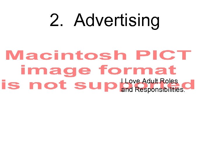 2. Advertising I Love Adult Roles and Responsibilities. 