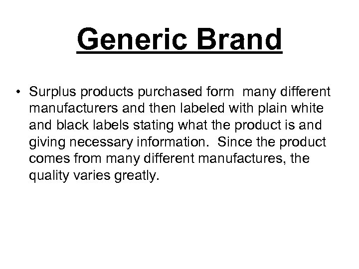 Generic Brand • Surplus products purchased form many different manufacturers and then labeled with
