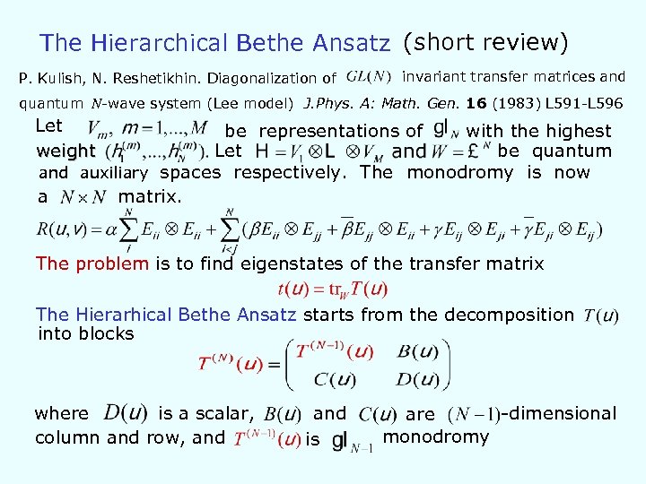 The Hierarchical Bethe Ansatz (short review) P. Kulish, N. Reshetikhin. Diagonalization of invariant transfer