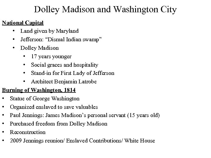 Dolley Madison and Washington City National Capital • Land given by Maryland • Jefferson:
