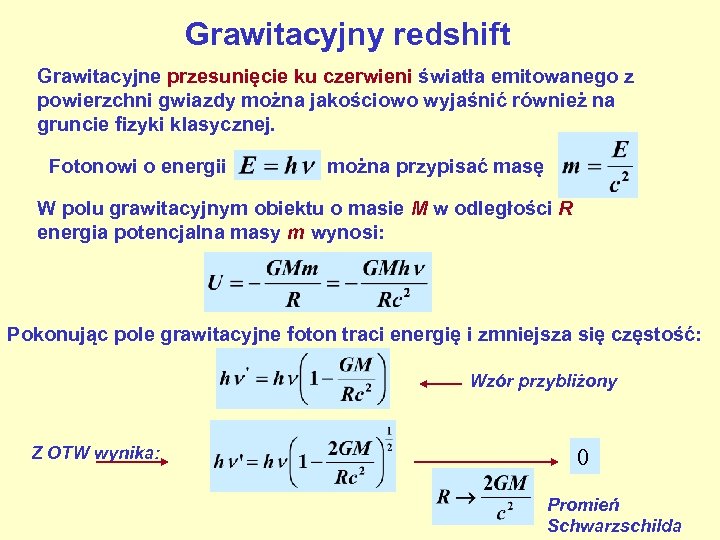 Grawitacyjny redshift Grawitacyjne przesunięcie ku czerwieni światła emitowanego z powierzchni gwiazdy można jakościowo wyjaśnić