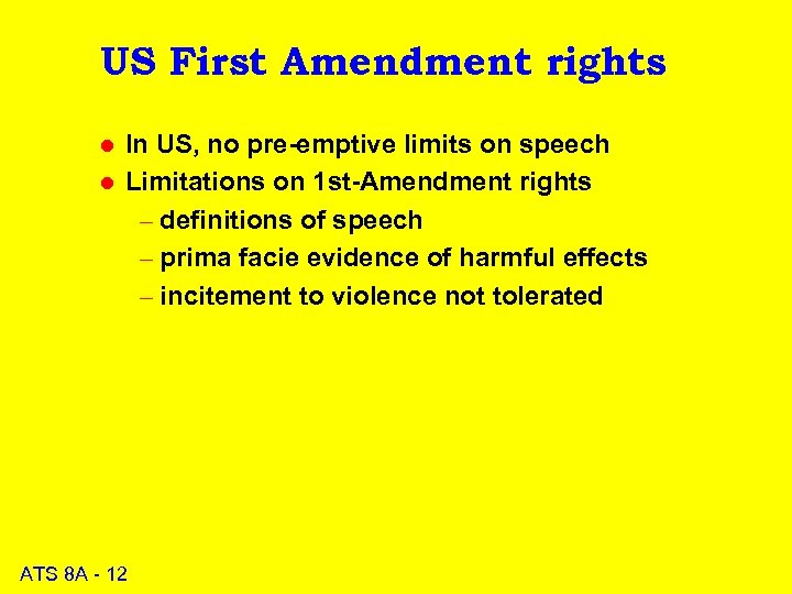 US First Amendment rights l l In US, no pre-emptive limits on speech Limitations