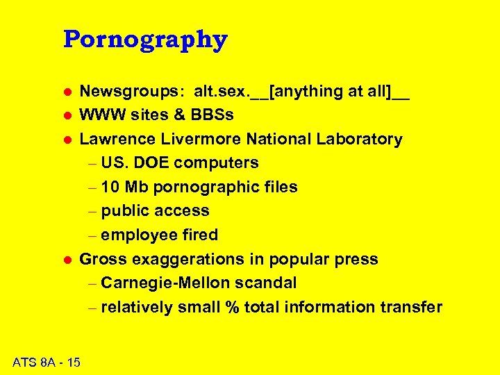 Pornography l l Newsgroups: alt. sex. __[anything at all]__ WWW sites & BBSs Lawrence