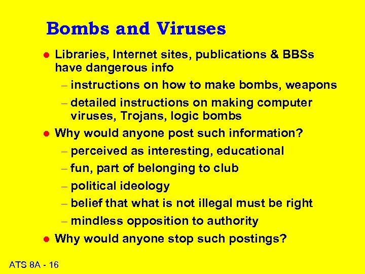 Bombs and Viruses l l l Libraries, Internet sites, publications & BBSs have dangerous