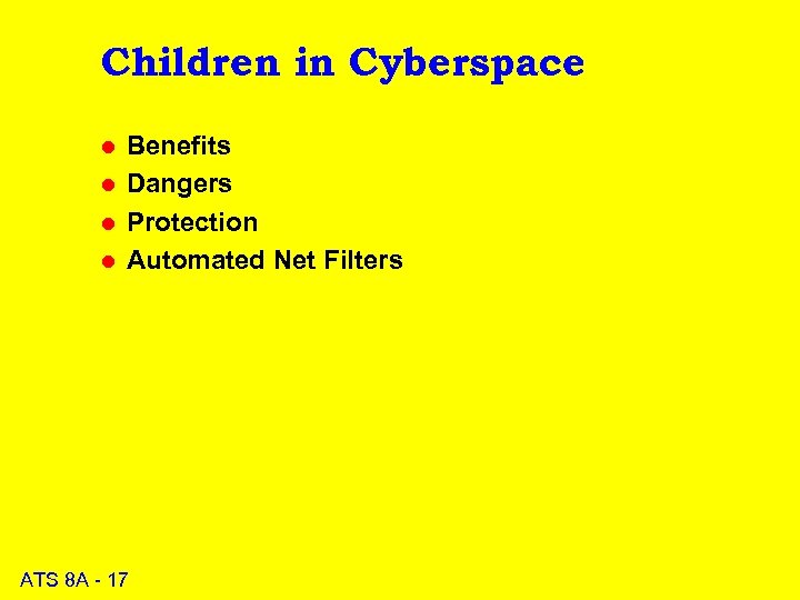 Children in Cyberspace l l Benefits Dangers Protection Automated Net Filters ATS 8 A