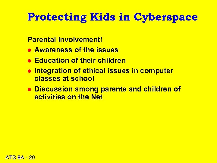 Protecting Kids in Cyberspace Parental involvement! l Awareness of the issues l Education of
