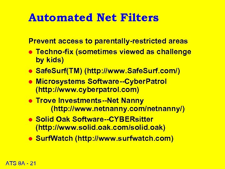 Automated Net Filters Prevent access to parentally-restricted areas l Techno-fix (sometimes viewed as challenge