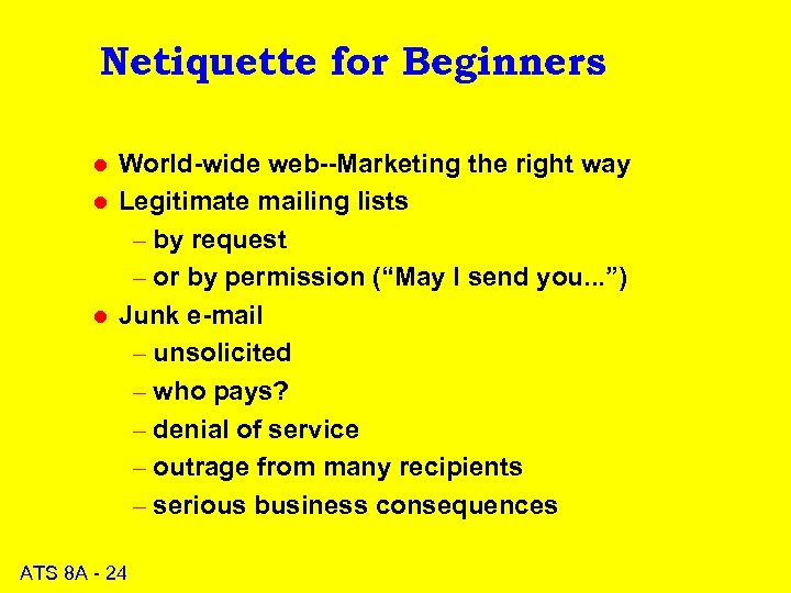 Netiquette for Beginners l l l World-wide web--Marketing the right way Legitimate mailing lists