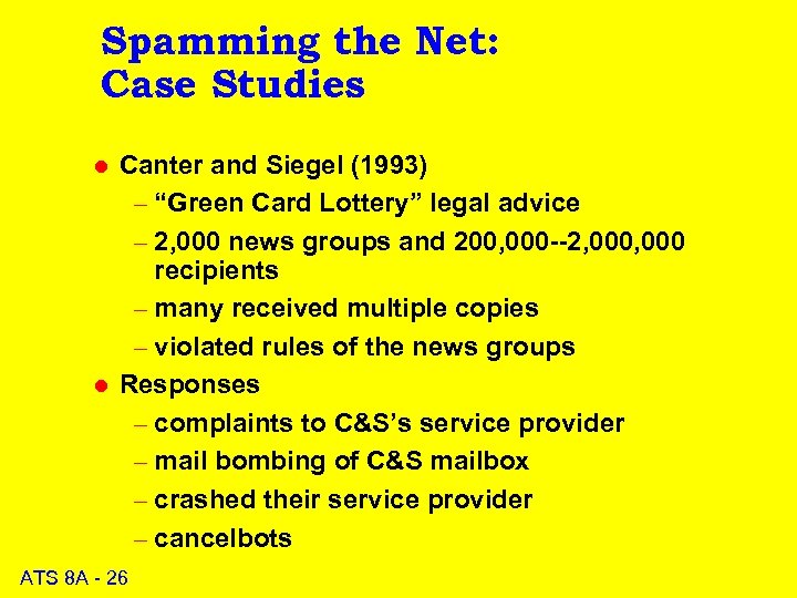 Spamming the Net: Case Studies l l Canter and Siegel (1993) – “Green Card