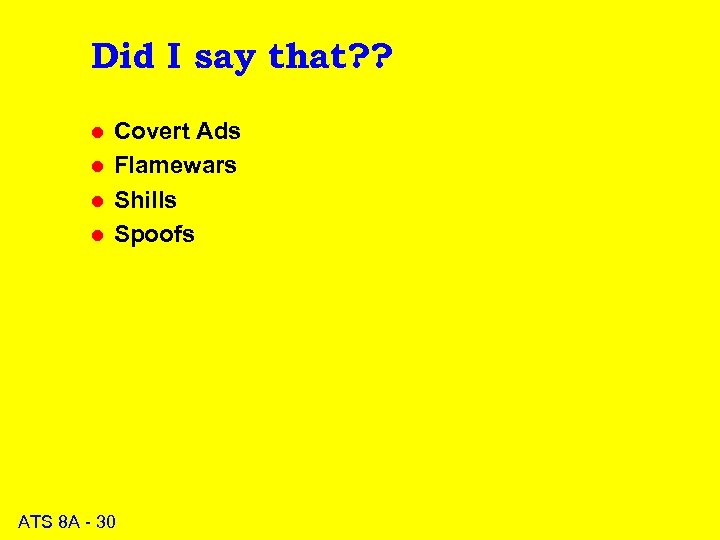 Did I say that? ? l l Covert Ads Flamewars Shills Spoofs ATS 8