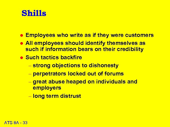Shills l l l Employees who write as if they were customers All employees