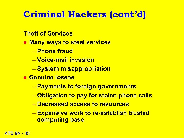 Criminal Hackers (cont’d) Theft of Services l Many ways to steal services – Phone