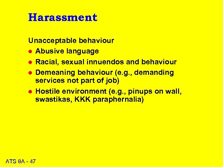 Harassment Unacceptable behaviour l Abusive language l Racial, sexual innuendos and behaviour l Demeaning