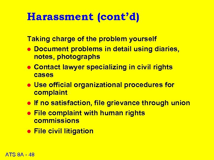 Harassment (cont’d) Taking charge of the problem yourself l Document problems in detail using