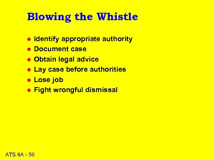 Blowing the Whistle l l l Identify appropriate authority Document case Obtain legal advice
