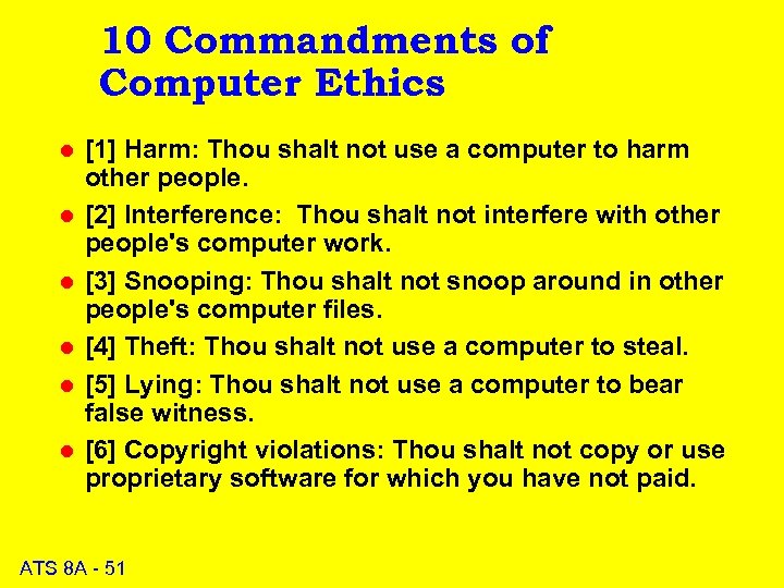 10 Commandments of Computer Ethics l l l [1] Harm: Thou shalt not use