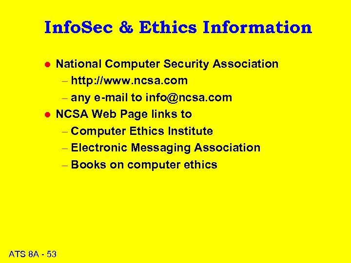Info. Sec & Ethics Information l l National Computer Security Association – http: //www.