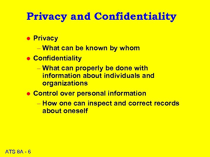 Privacy and Confidentiality l l l ATS 8 A - 6 Privacy – What