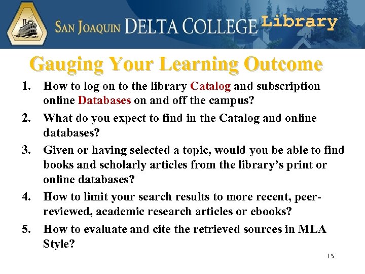 Library Student Gauging Your Learning Outcome 1. How to log on to the library