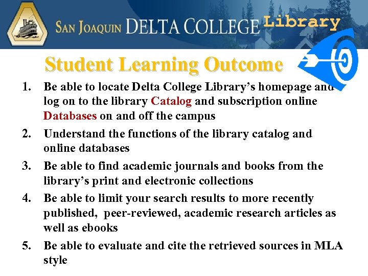 Library Student Learning Outcome 1. Be able to locate Delta College Library’s homepage and