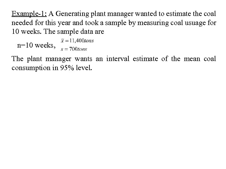 Example-1: A Generating plant manager wanted to estimate the coal needed for this year