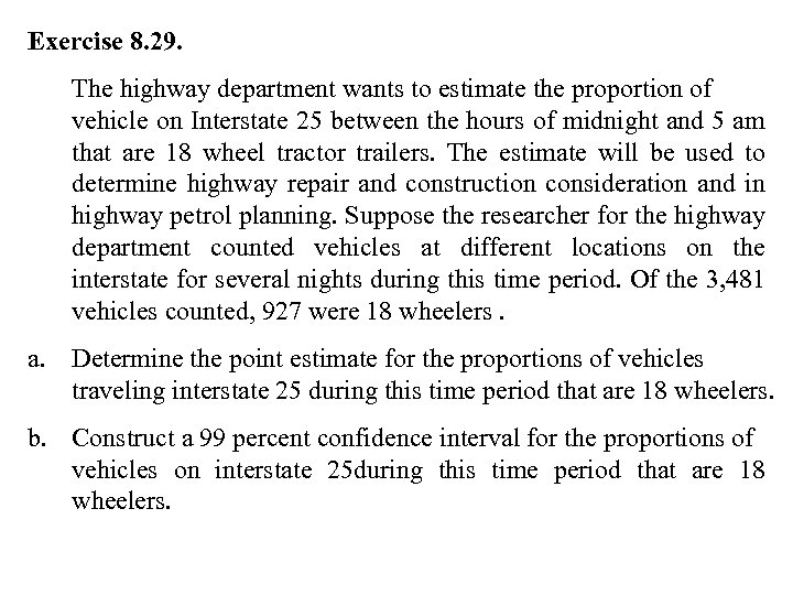 Exercise 8. 29. The highway department wants to estimate the proportion of vehicle on