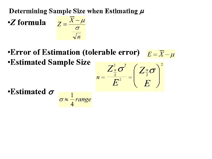 Determining Sample Size when Estimating • Z formula • Error of Estimation (tolerable error)