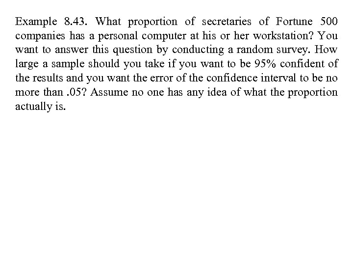 Example 8. 43. What proportion of secretaries of Fortune 500 companies has a personal