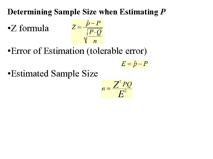 Determining Sample Size when Estimating P • Z formula • Error of Estimation (tolerable