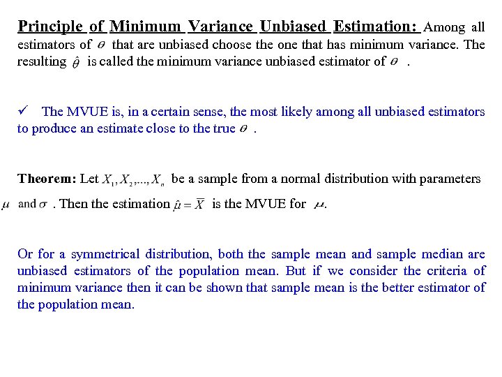 Principle of Minimum Variance Unbiased Estimation: Among all estimators of that are unbiased choose