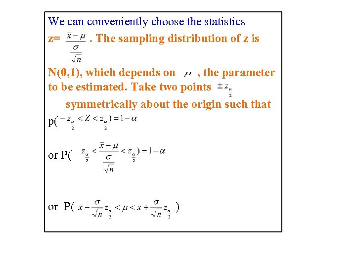 We can conveniently choose the statistics z= . The sampling distribution of z is