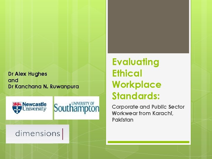 Dr Alex Hughes and Dr Kanchana N. Ruwanpura Evaluating Ethical Workplace Standards: Corporate and