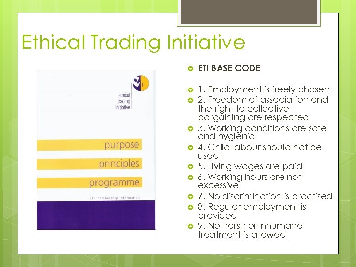 Ethical Trading Initiative ETI BASE CODE 1. Employment is freely chosen 2. Freedom of